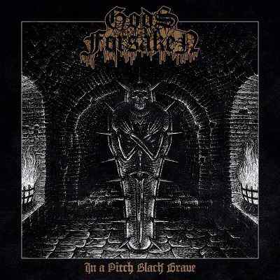 gods forsaken - in a pitch black grave