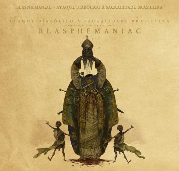 Review: Blasphemaniac - Ataque Diabólico a Sacralidade Brasileira :: Genre: Black Metal